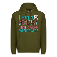 Army Green i am a dentist what's your superpower Premium Hoodie - JahusDesignShop