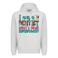 Dove Grey i am a dentist what's your superpower Premium Hoodie - JahusDesignShop