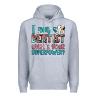 Heather Grey i am a dentist what's your superpower Premium Hoodie - JahusDesignShop