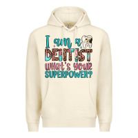Sandshell i am a dentist what's your superpower Premium Hoodie - JahusDesignShop
