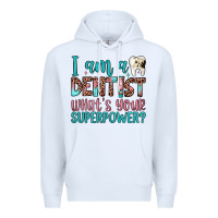 White i am a dentist what's your superpower Premium Hoodie - JahusDesignShop