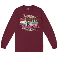 Burgundy coffee is my valentine Long Sleeve Tee - MaliasSmallBusiness