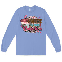Colony Blue coffee is my valentine Long Sleeve Tee - MaliasSmallBusiness