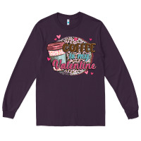 Plum coffee is my valentine Long Sleeve Tee - MaliasSmallBusiness