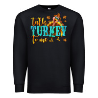 Black Talk Turkey To Me Premium Sweatshirt - texasbilliewilder