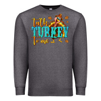 Charcoal Heather Talk Turkey To Me Premium Sweatshirt - texasbilliewilder