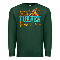 Sports Green Talk Turkey To Me Premium Sweatshirt - texasbilliewilder