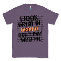 Lavender i look great in orange don't play with me Classic Tee - MaliasSmallBusiness