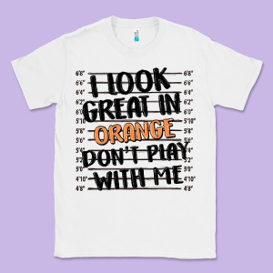 I Look Great In Orange Don't Play With Me Classic Tee Designed By Maliassmallbusiness