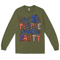 Army Green we the people want to party Long Sleeve Tee - JahusDesignShop