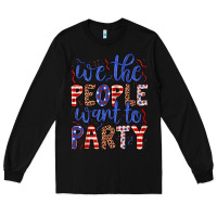 Black we the people want to party Long Sleeve Tee - JahusDesignShop