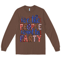Chestnut we the people want to party Long Sleeve Tee - JahusDesignShop