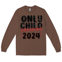 Chestnut only child expiring 2024 Long Sleeve Tee - MaliasSmallBusiness