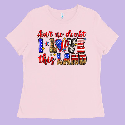 Ain't No Doubt I Love This Land Ladies Tee Designed By Zillion Design Studio