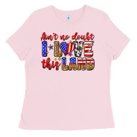 Bubblegum Pink ain't no doubt i love this land Ladies Tee - Zillion Design Studio