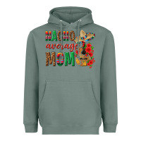Sage Nacho Average Mom Heavyweight Hoodie - texasbilliewilder