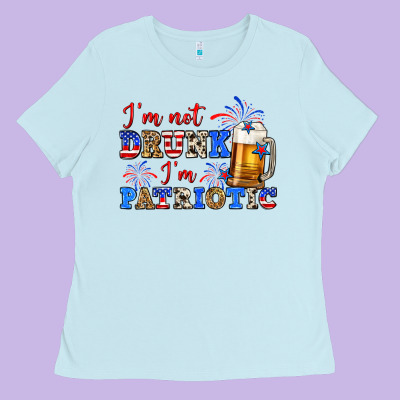 I'm Not Drunk I'm Patriotic Zillion Ladies Tee Designed By Zillion Design Studio