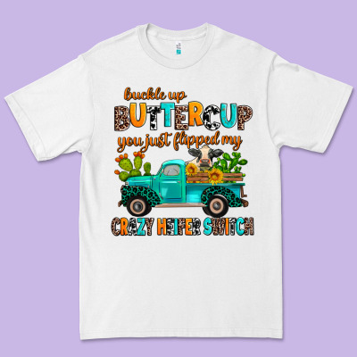 Buckle Up Buttercup You Just Flipped My Crazy Heif Premium Tee Designed By Adodesignshop