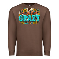 Chestnut Western Beautiful Crazy Premium Sweatshirt - texasbilliewilder