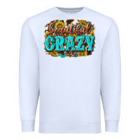 White Western Beautiful Crazy Premium Sweatshirt - texasbilliewilder