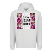 Dove Grey first my mother forever my friend tumbler tbs Premium Hoodie - TumblerDesignByShophia