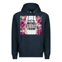Navy first my mother forever my friend tumbler tbs Premium Hoodie - TumblerDesignByShophia