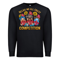 Black Relax We All Crazy It's Not Competition Premium Sweatshirt - texasbilliewilder