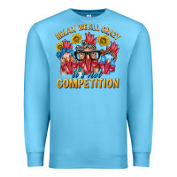 Ocean Blue Relax We All Crazy It's Not Competition Premium Sweatshirt - texasbilliewilder