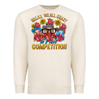 Sandshell Relax We All Crazy It's Not Competition Premium Sweatshirt - texasbilliewilder