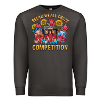 Smoke Relax We All Crazy It's Not Competition Premium Sweatshirt - texasbilliewilder