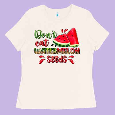 Don't Eat Watermelon Seeds Ladies Tee Designed By Zillion Design Studio
