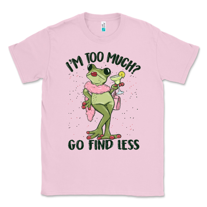 I'm Too Much Go Find Less Boujee Frog Classic Tee by MaliasSmallBusiness | Teevron