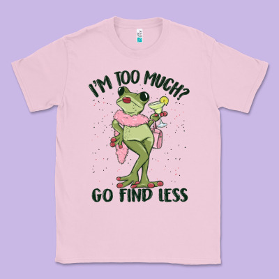 I'm Too Much Go Find Less Boujee Frog Classic Tee Designed By Maliassmallbusiness
