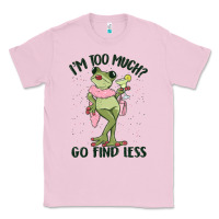 Bubblegum Pink i'm too much go find less boujee frog Classic Tee - MaliasSmallBusiness