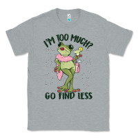 Heather Grey i'm too much go find less boujee frog Classic Tee - MaliasSmallBusiness