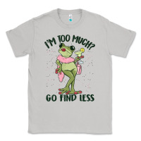 Moon Dust i'm too much go find less boujee frog Classic Tee - MaliasSmallBusiness