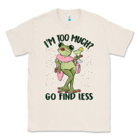 Natural i'm too much go find less boujee frog Classic Tee - MaliasSmallBusiness