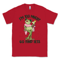 Red i'm too much go find less boujee frog Classic Tee - MaliasSmallBusiness