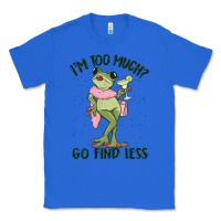 True Royal i'm too much go find less boujee frog Classic Tee - MaliasSmallBusiness