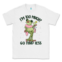 White i'm too much go find less boujee frog Classic Tee - MaliasSmallBusiness