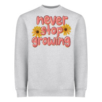 Heather Grey never stop growing Heavyweight Sweatshirt - MaliasSmallBusiness