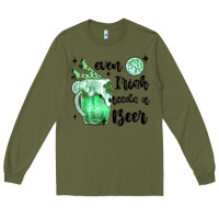 Army Green even ırısh needs a beer Long Sleeve Tee - MaliasSmallBusiness