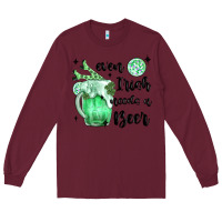 Burgundy even ırısh needs a beer Long Sleeve Tee - MaliasSmallBusiness
