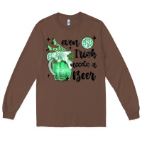 Chestnut even ırısh needs a beer Long Sleeve Tee - MaliasSmallBusiness