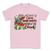 Bubblegum Pink if my book is open your mouth should be closed malia Classic Tee - MaliasSmallBusiness
