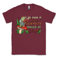 Burgundy if my book is open your mouth should be closed malia Classic Tee - MaliasSmallBusiness
