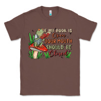 Chestnut if my book is open your mouth should be closed malia Classic Tee - MaliasSmallBusiness