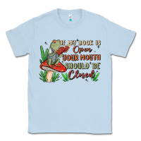 Dusty Blue if my book is open your mouth should be closed malia Classic Tee - MaliasSmallBusiness