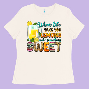When Life Gives You Lemons Make Someting Sweet Ladies Tee Designed By Zillion Design Studio