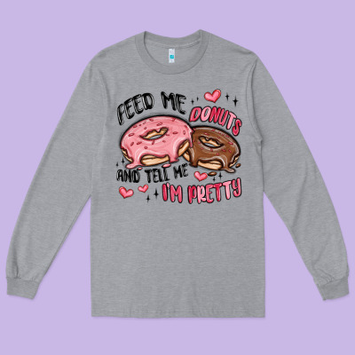 Feed Me Donuts And Tell Me I'm Pretty Long Sleeve Tee Designed By Maliassmallbusiness